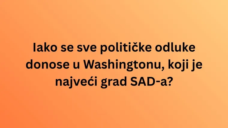 Zna&scaron; li najveće gradove ovih država? Ne žuri s odgovorima, dobro promisli, jer lako se poskliznuti