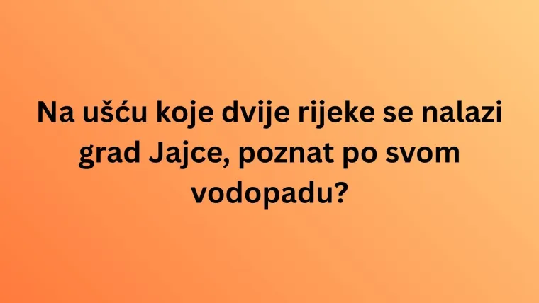 Zna&scaron; li i&scaron;ta o planinama, rijekama i gradovima BiH? Vrijeme je da nam to pokaže&scaron; na kvizu