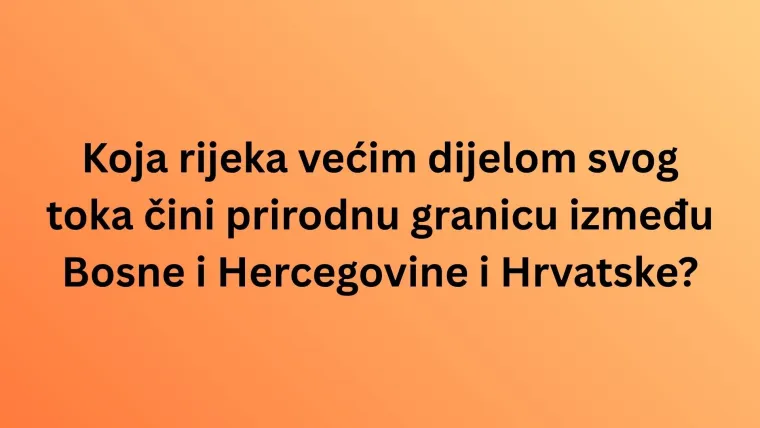 Zna&scaron; li i&scaron;ta o planinama, rijekama i gradovima BiH? Vrijeme je da nam to pokaže&scaron; na kvizu