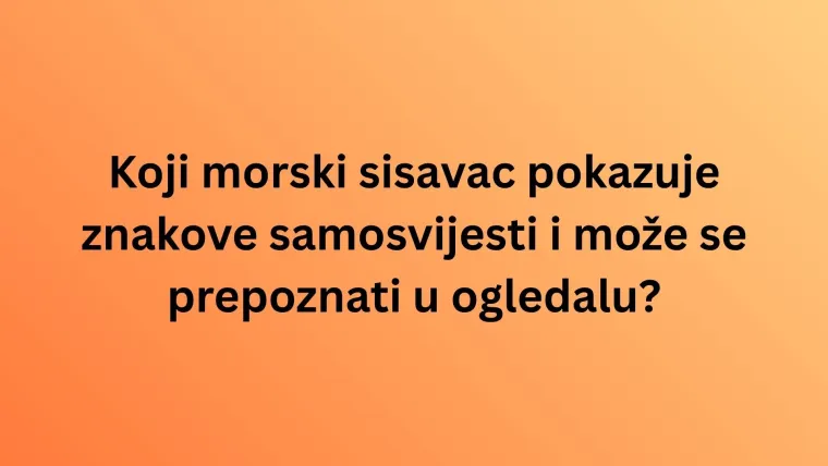 Koliko zna&scaron; o najinteligentnijim životinjama na svijetu? Poku&scaron;aj rasturiti na ovom te&scaron;kom kvizu