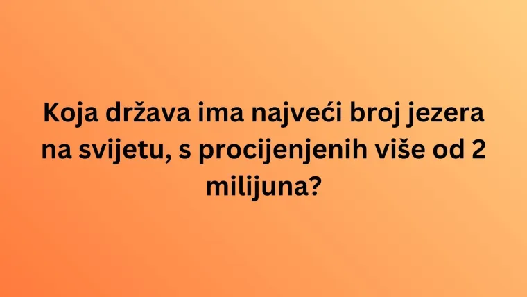 Smatra&scaron; se geografskim znalcem? Rije&scaron;i ovaj kviz o svjetskim jezerima bez gre&scaron;ke i dokaži se