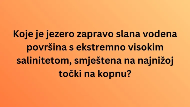 Smatra&scaron; se geografskim znalcem? Rije&scaron;i ovaj kviz o svjetskim jezerima bez gre&scaron;ke i dokaži se