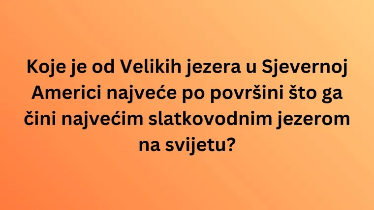 Smatra&scaron; se geografskim znalcem? Rije&scaron;i ovaj kviz o svjetskim jezerima bez gre&scaron;ke i dokaži se