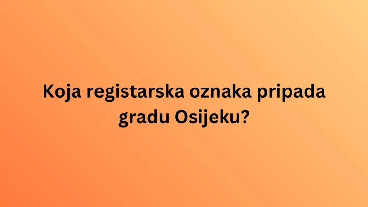 Zna&scaron; li kojem gradu pripadaju ove registarske oznake? Ovaj kviz bi te mogao dobro namučiti
