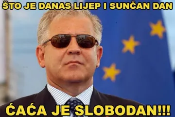 "Što je danas lijep i sunčan dan, Ćaća je slobodan!"