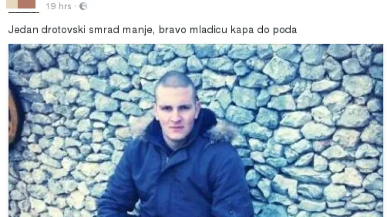 'Jedan drotovski smrad manje, bravo mladiću'