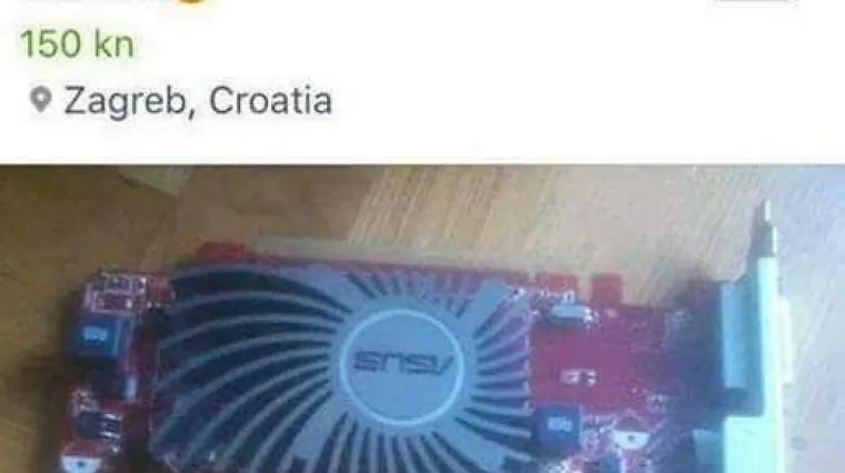 Zagrepčanin prodaje grafičku karticu, ali kada vidite čiju, zanijemit ćete od smijeha