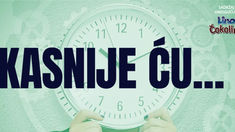 'Kasnije ću'&hellip;Sve faze prokrastinacije