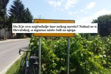 'Je li ovo najčudnije ime nekog mjesta?'; Objašnjenja su im vrh...