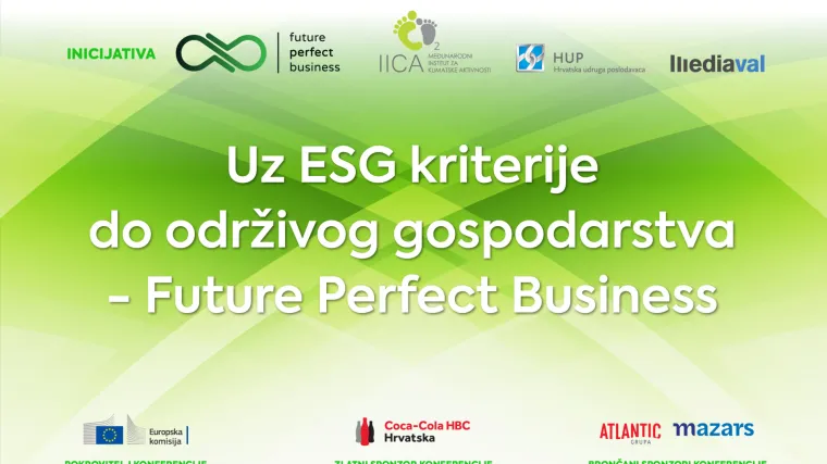 'Uz ESG kriterije do održivog gospodarstva - Future Perfect Business'. Organizirana prva sveobuhvatna konferencija na temu ESG