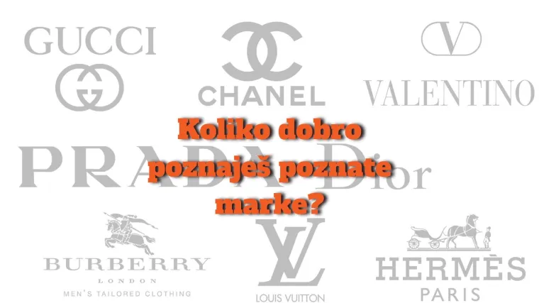 Zna&scaron; li nadopuniti ovih 7 naziva luksuznih marki?