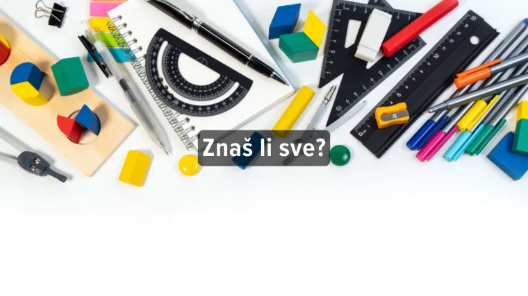 Kviz o &scaron;kolskom priboru - Može&scaron; li imati sve točno?