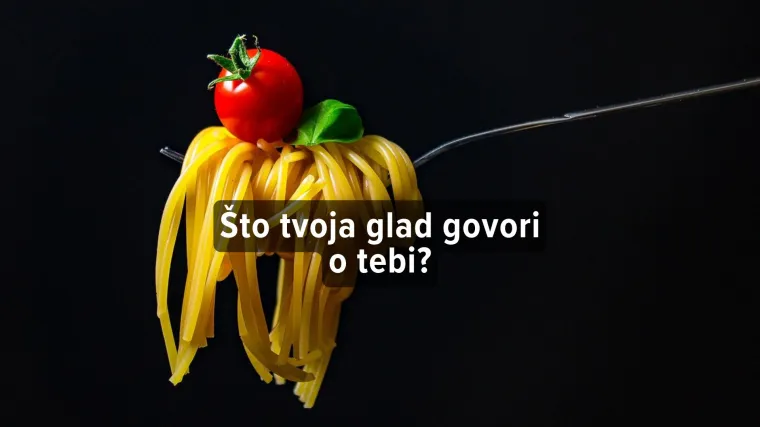 [KVIZ] Kakva si osoba dok si gladan/a?